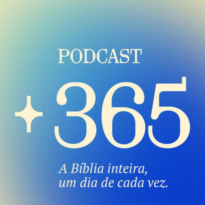E se fosse possível ler a Bíblia inteira em um ano? Conheça o podcast +365 -2929